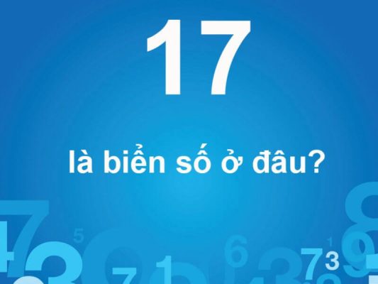 Biển 17 là tỉnh nào